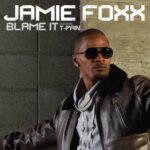 Jamie foxx (T-Pain)  Blame it on the alcohol